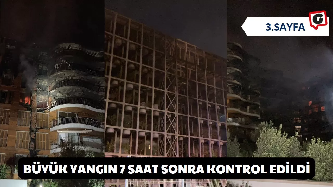 Büyük Yangın 7 Saat Sonra Kontrol Edildi