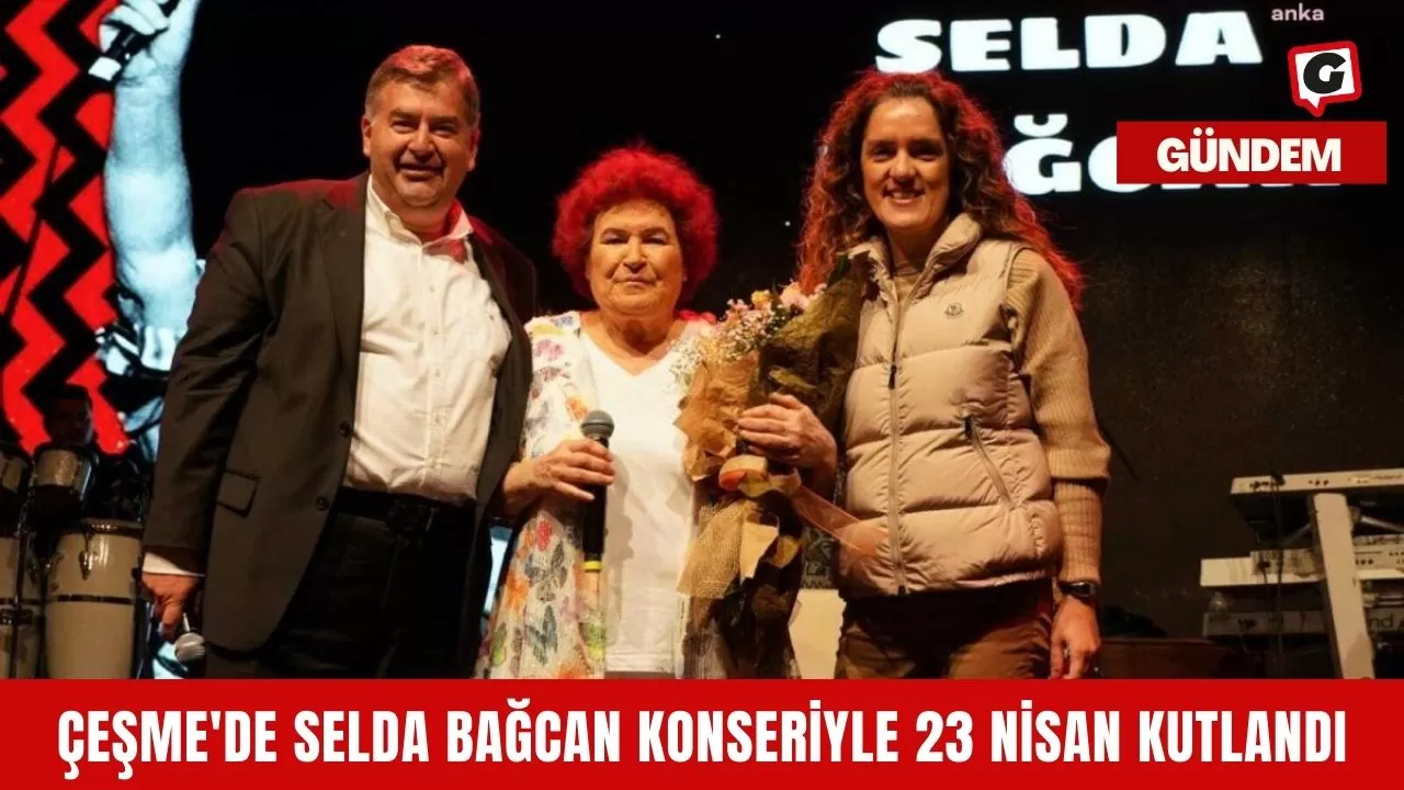 Çeşme'de Selda Bağcan Konseriyle 23 Nisan Kutlandı