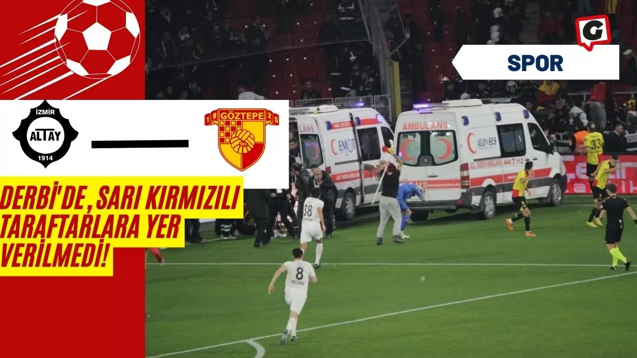 Derbi'de, Sarı Kırmızılı Taraftarlara Yer Verilmedi!