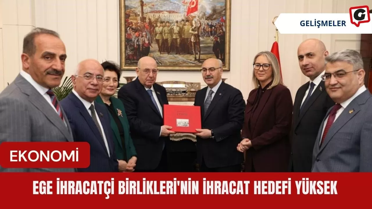 Ege İhracatçi Birlikleri'nin İhracat Hedefi Yüksek