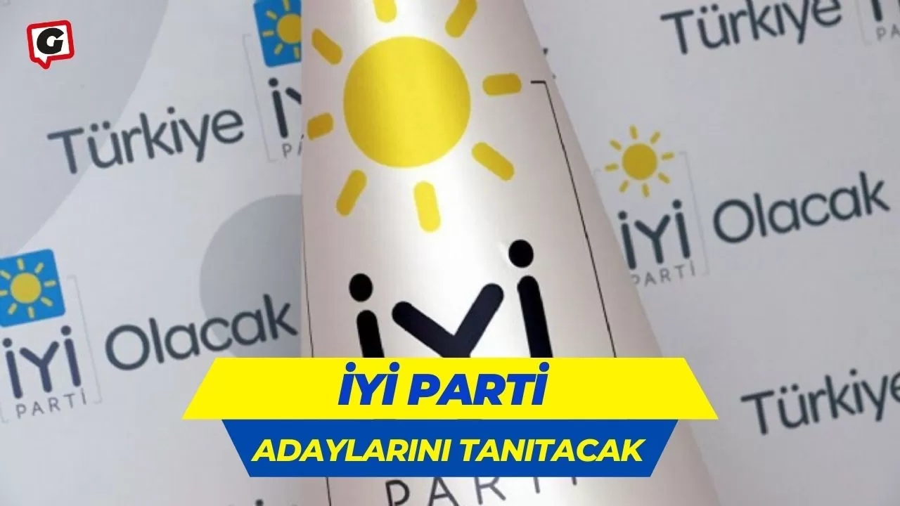 İyi Parti Adaylarını Tanıtacak