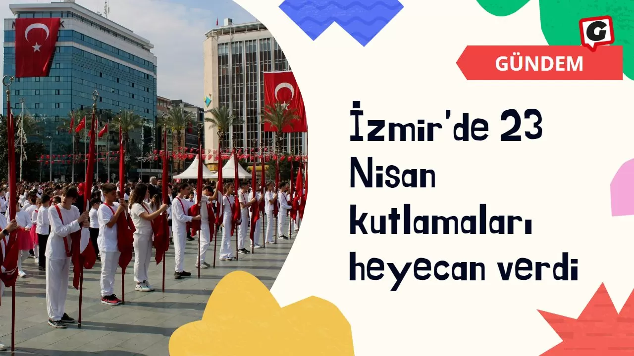 İzmir'de 23 Nisan kutlamaları heyecan verdi