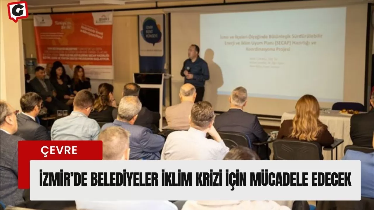 İzmir’de belediyeler iklim krizi için mücadele edecek