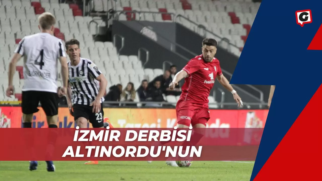 İzmir Derbisi Altınordu'nun