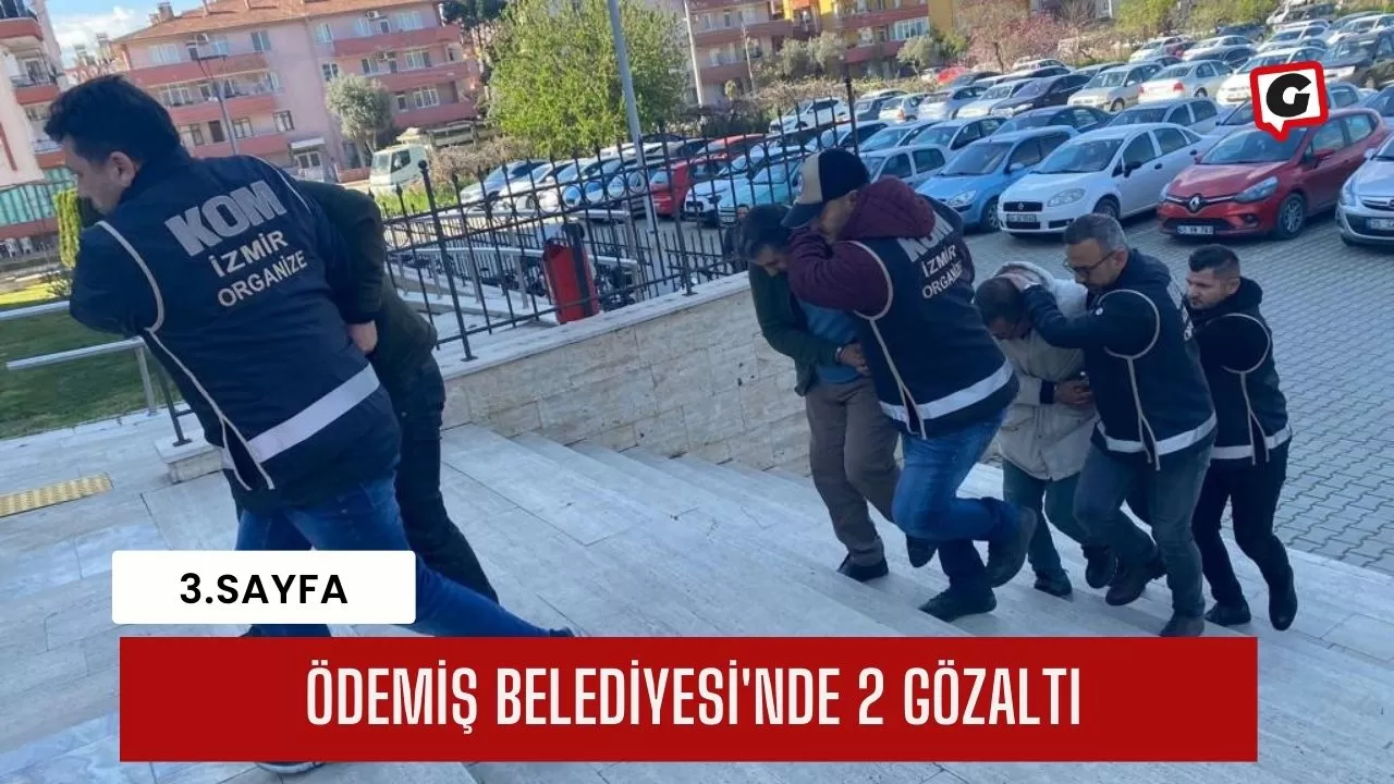 Ödemiş Belediyesi'nde 2 Gözaltı