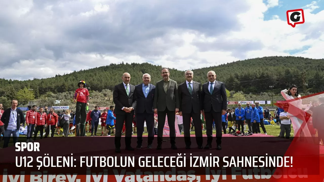 U12 şöleni: Futbolun geleceği İzmir sahnesinde!