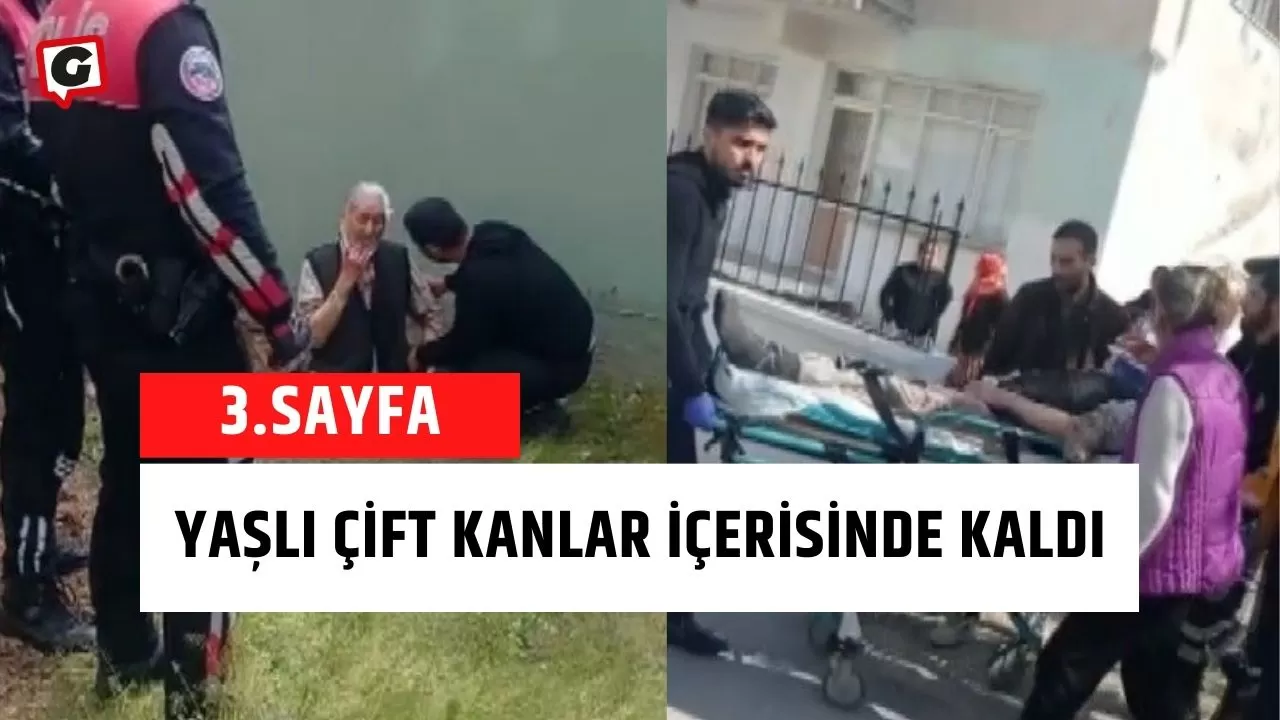 Yaşlı çift kanlar içerisinde kaldı