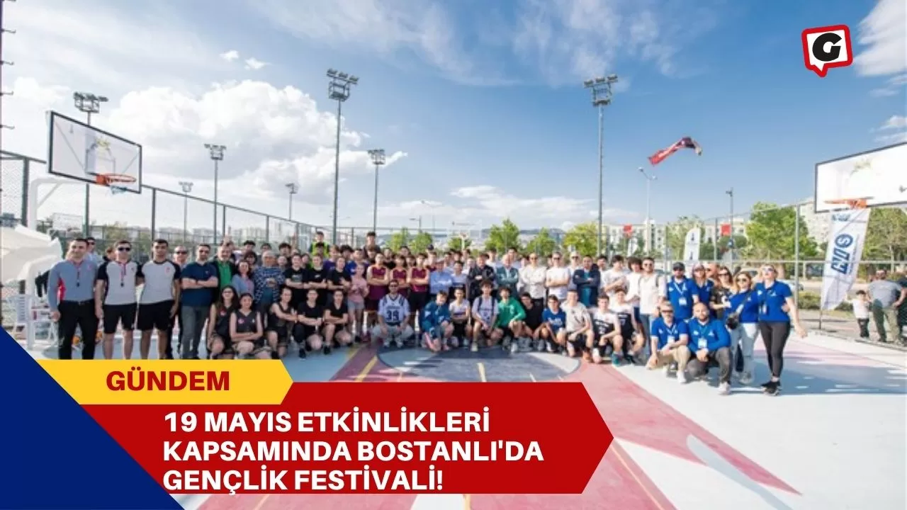 19 Mayıs Etkinlikleri Kapsamında Bostanlı'da Gençlik Festivali!