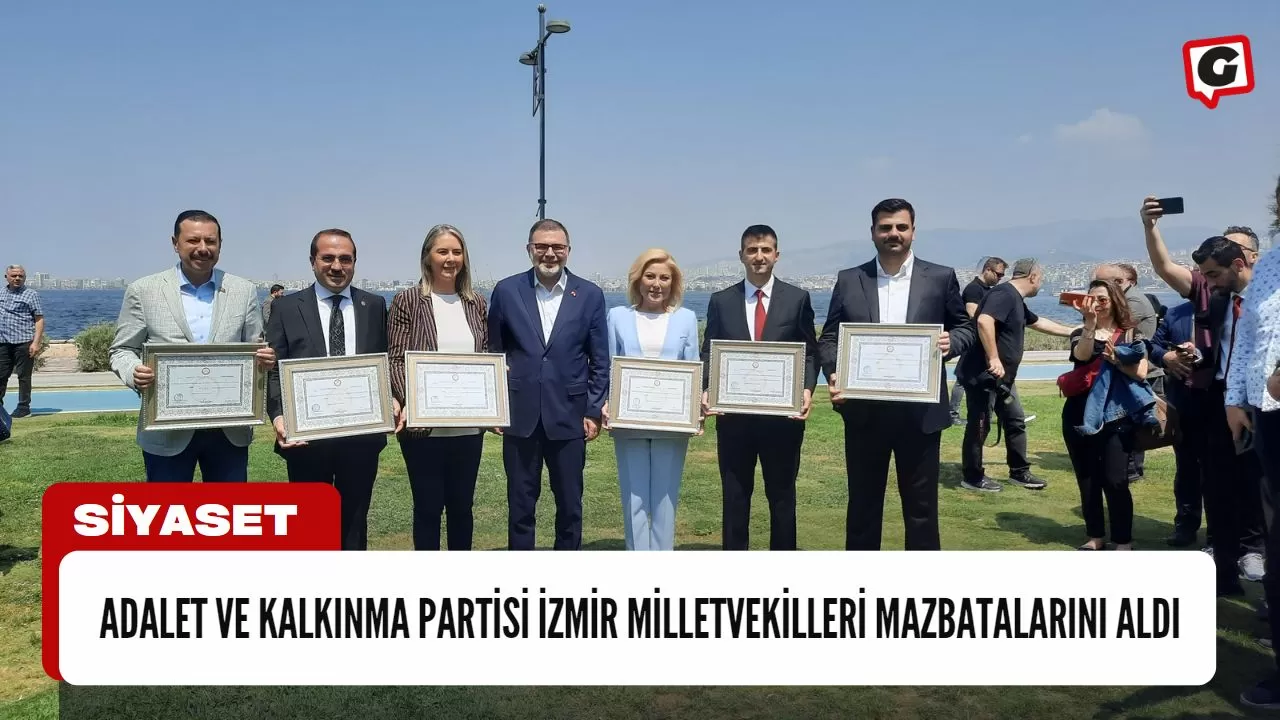 Adalet ve Kalkınma Partisi İzmir Milletvekilleri Mazbatalarını Aldı