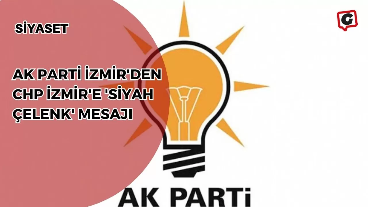Ak Parti İzmir'den CHP İzmir'e 'Siyah Çelenk' Mesajı