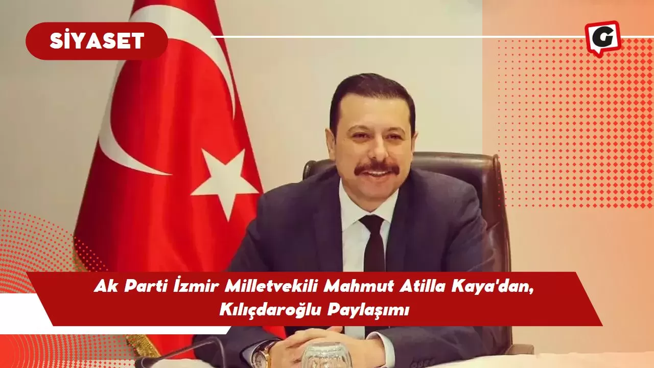 Ak Parti İzmir Milletvekili Mahmut Atilla Kaya'dan, Soyer Paylaşımı