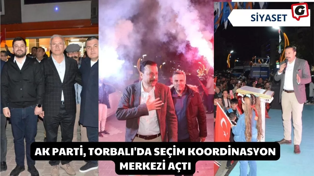 Ak Parti, Torbalı'da Seçim Koordinasyon Merkezi Açtı