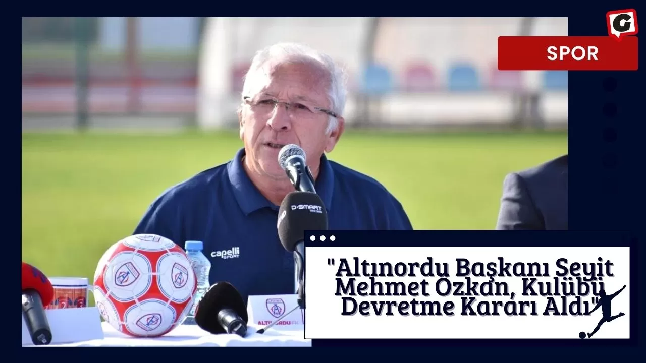 "Altınordu Başkanı Seyit Mehmet Özkan, Kulübü Devretme Kararı Aldı"