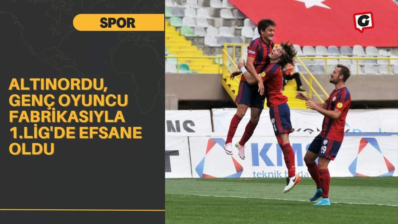 Altınordu, Genç Oyuncu Fabrikasıyla 1.Lig'de Efsane Oldu