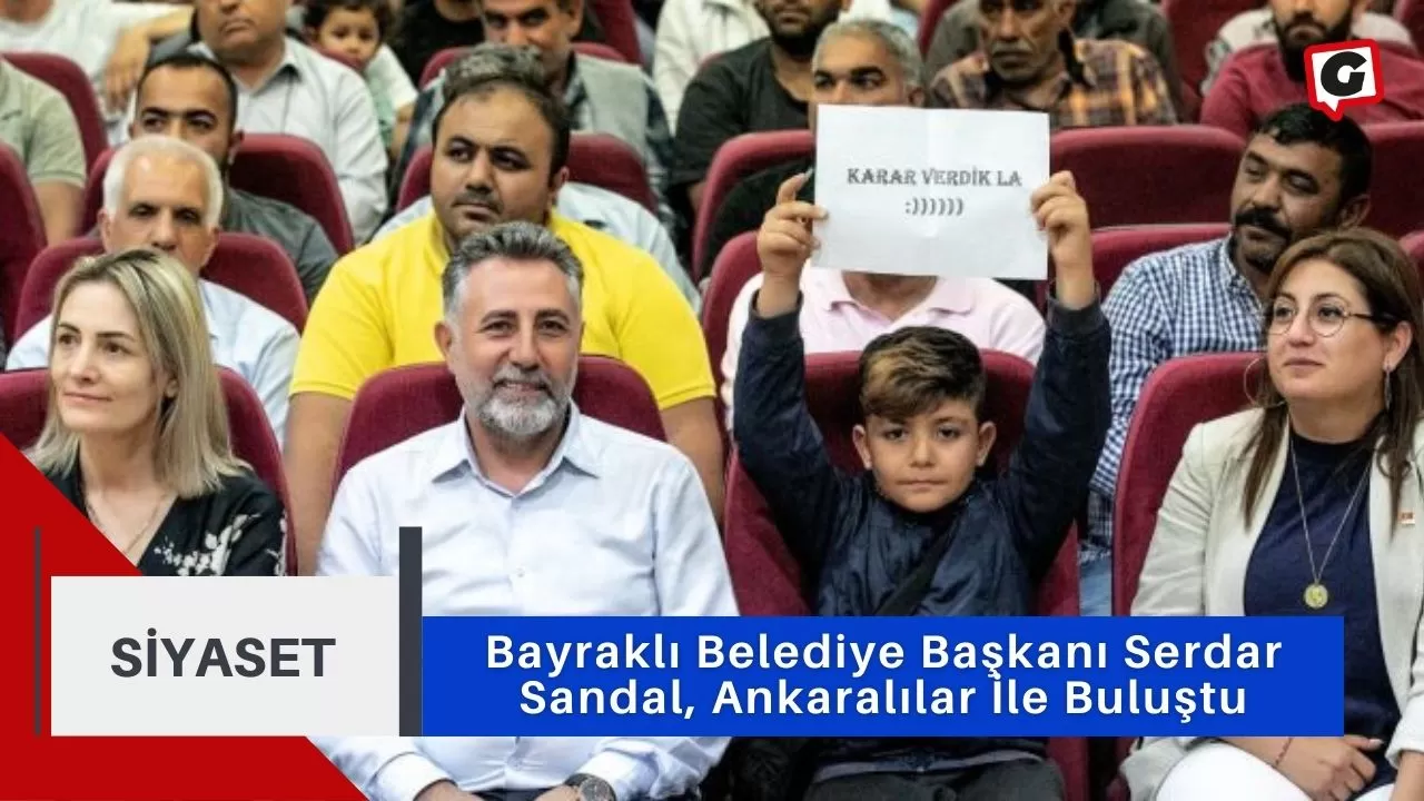 Bayraklı Belediye Başkanı Serdar Sandal, Ankaralılar İle Buluştu