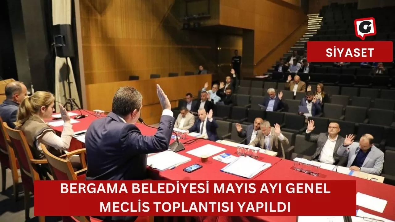 Bergama Belediyesi mayıs ayı genel meclis toplantısı yapıldı