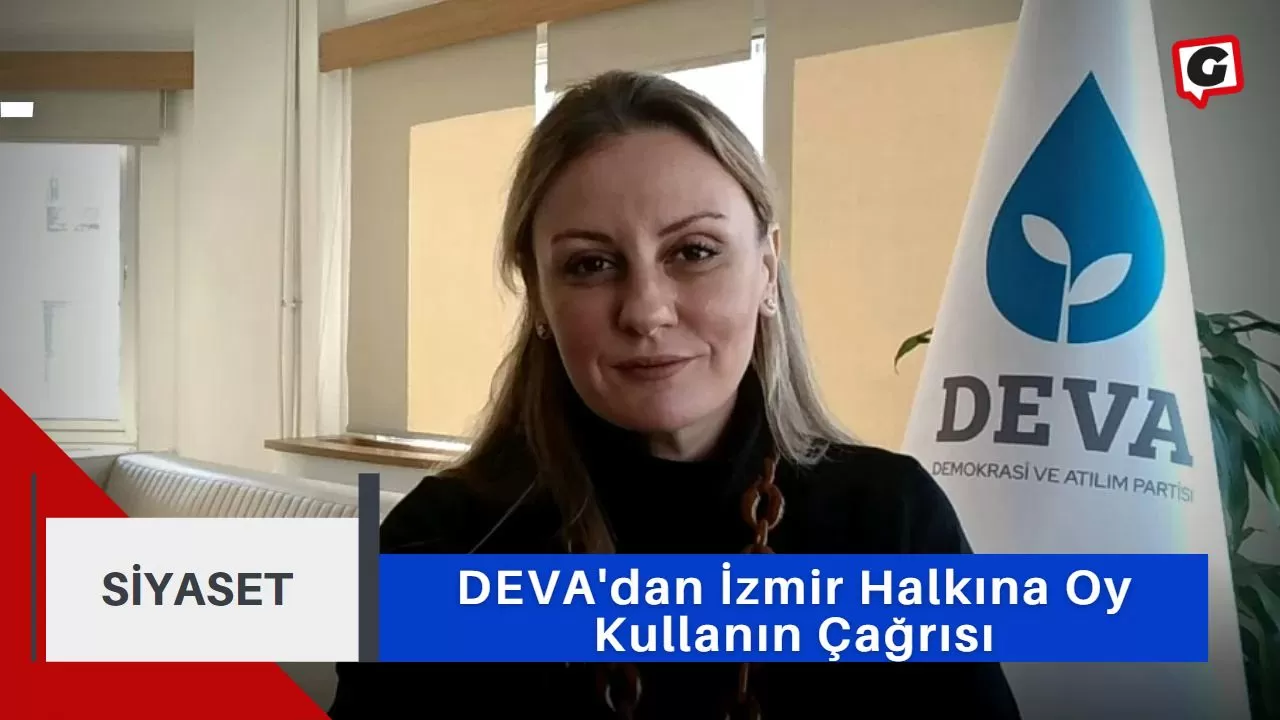 DEVA'dan İzmir Halkına Oy Kullanın Çağrısı