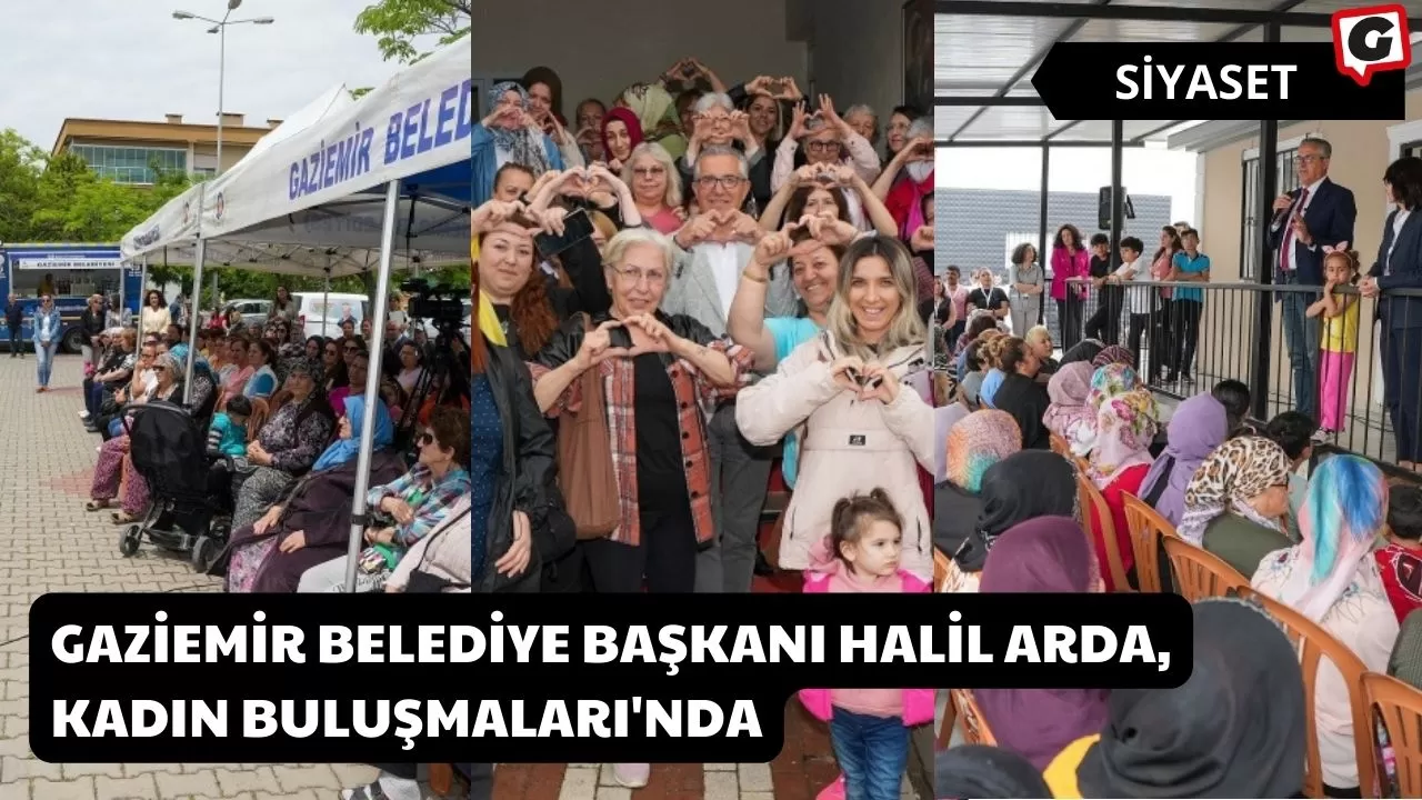 Gaziemir Belediye Başkanı Halil Arda, Kadın Buluşmaları'nda