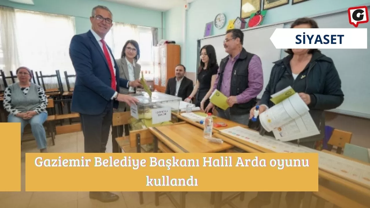 Gaziemir Belediye Başkanı Halil Arda oyunu kullandı