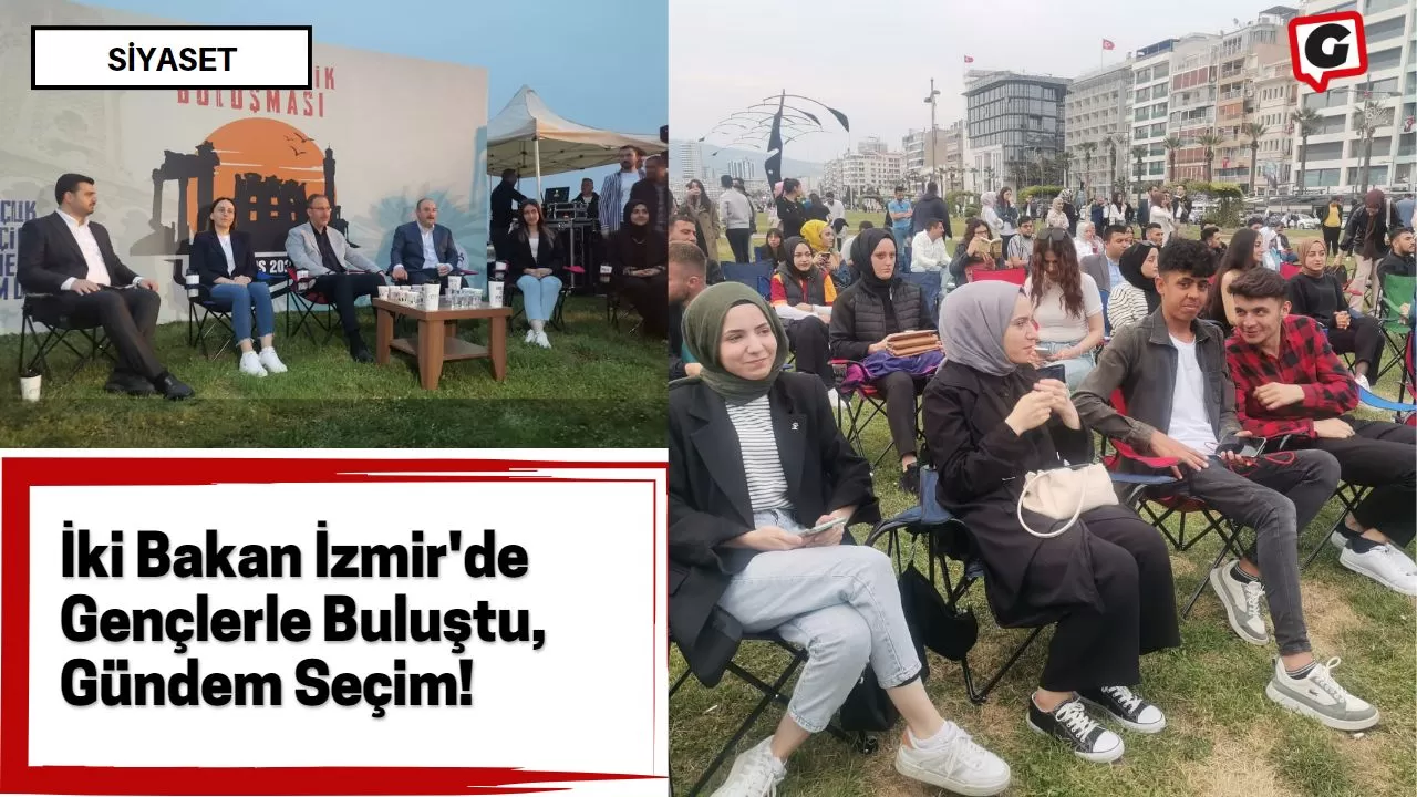 İki Bakan İzmir'de Gençlerle Buluştu, Gündem Seçim!