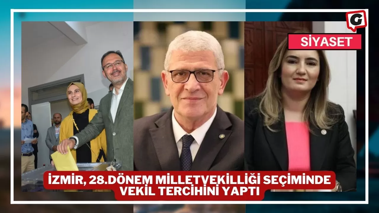 İzmir, 28.Dönem Milletvekilliği Seçiminde Vekil Tercihini Yaptı