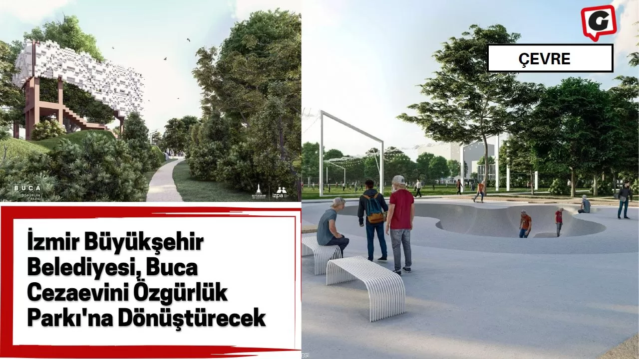 İzmir Büyükşehir Belediyesi, Buca Cezaevini Özgürlük Parkı'na Dönüştürecek