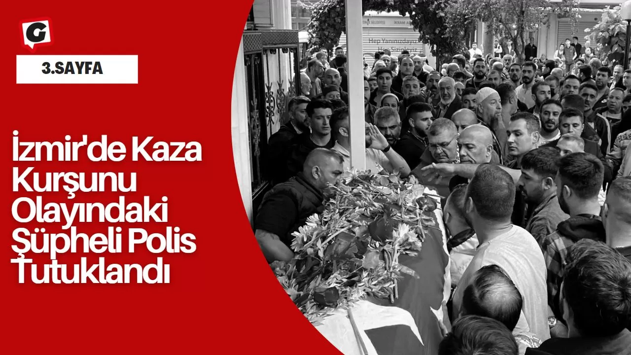 İzmir'de Kaza Kurşunu Olayındaki Şüpheli Polis Tutuklandı