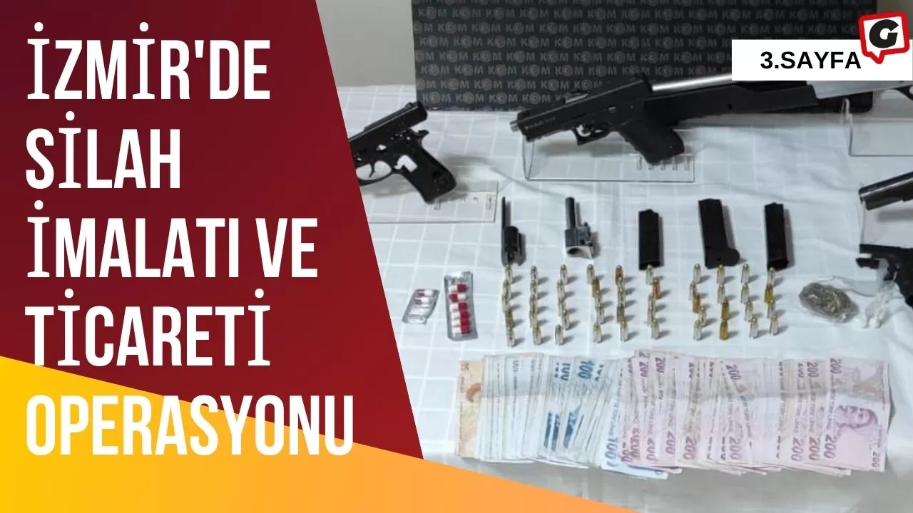 İzmir'de silah imalatı ve ticareti operasyonu