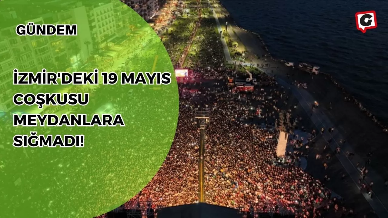 İzmir'deki 19 Mayıs Coşkusu Meydanlara Sığmadı!