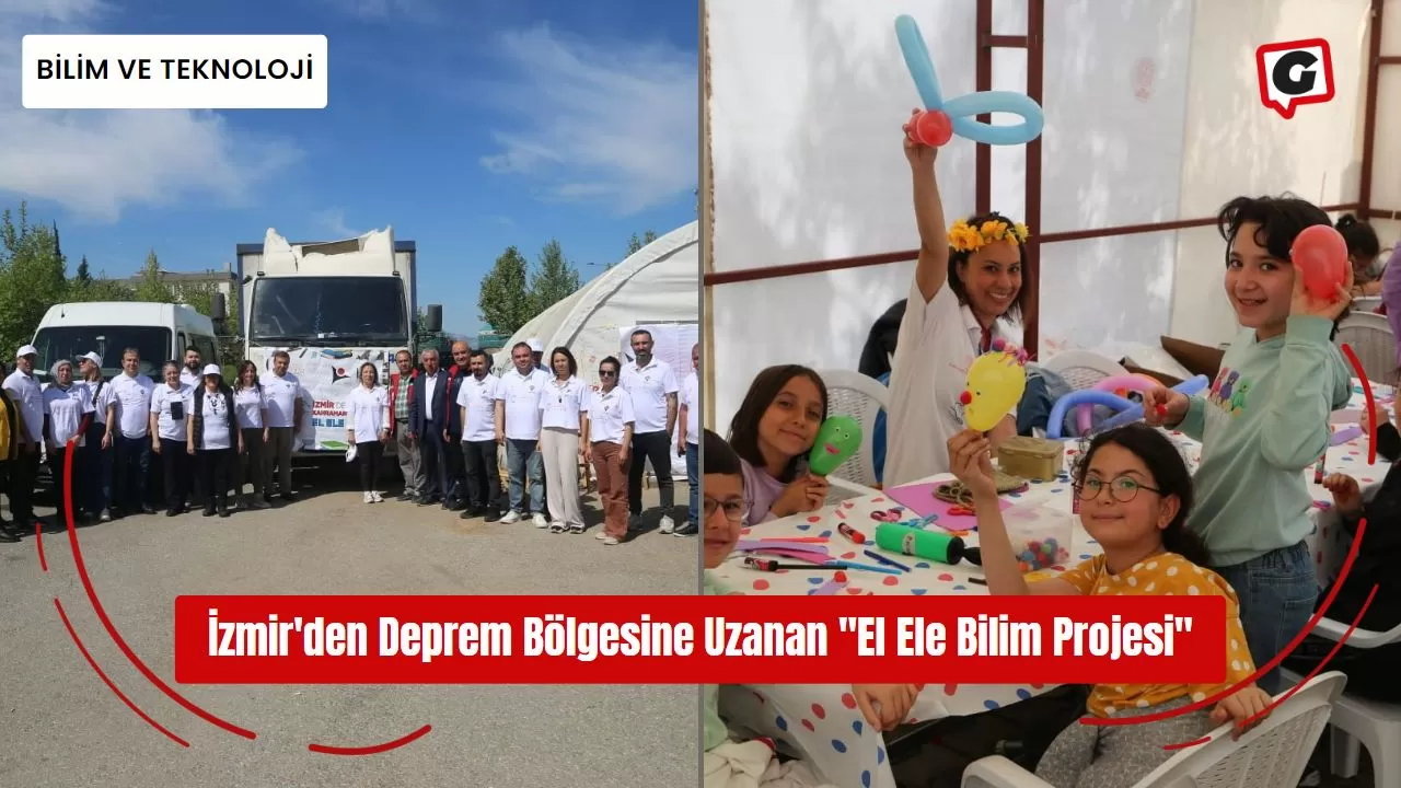 İzmir'den Deprem Bölgesine Uzanan "El Ele Bilim Projesi"