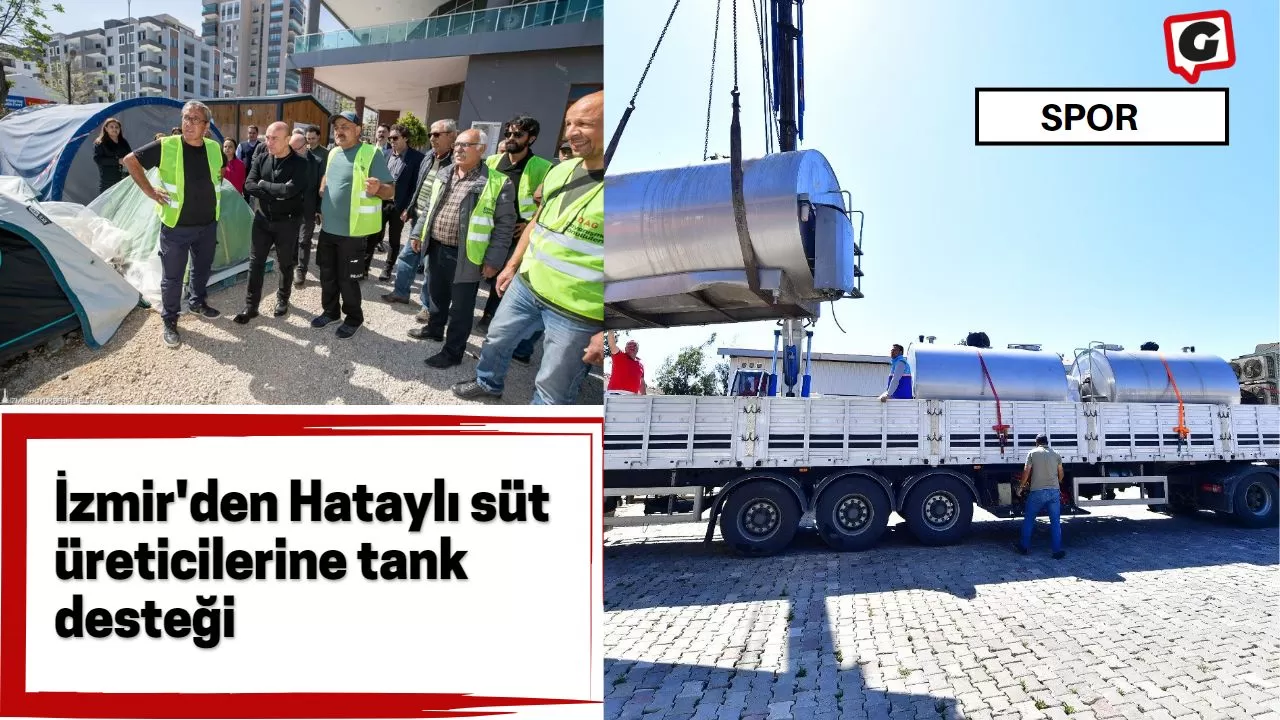 İzmir'den Hataylı süt üreticilerine tank desteği