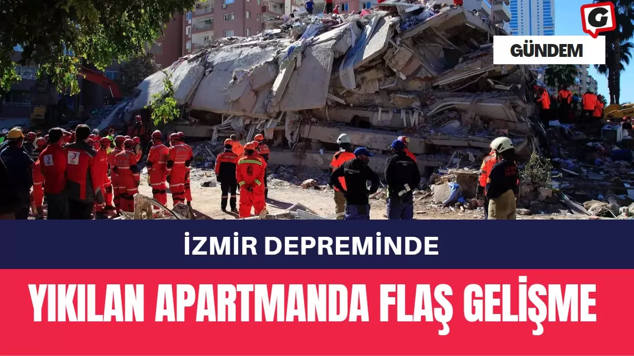 İzmir Depreminde Yıkılan Apartmanda Flaş Gelişme