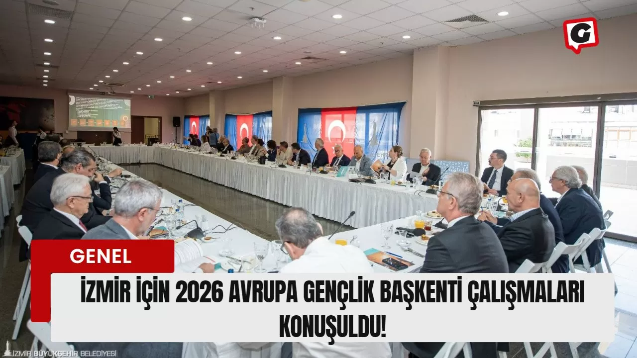 İzmir İçin 2026 Avrupa Gençlik Başkenti Çalışmaları Konuşuldu!