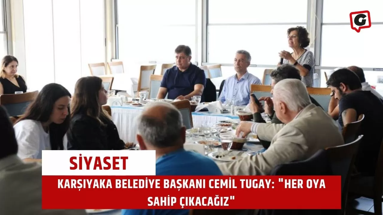 Karşıyaka Belediye Başkanı Cemil Tugay: "Her Oya Sahip Çıkacağız"