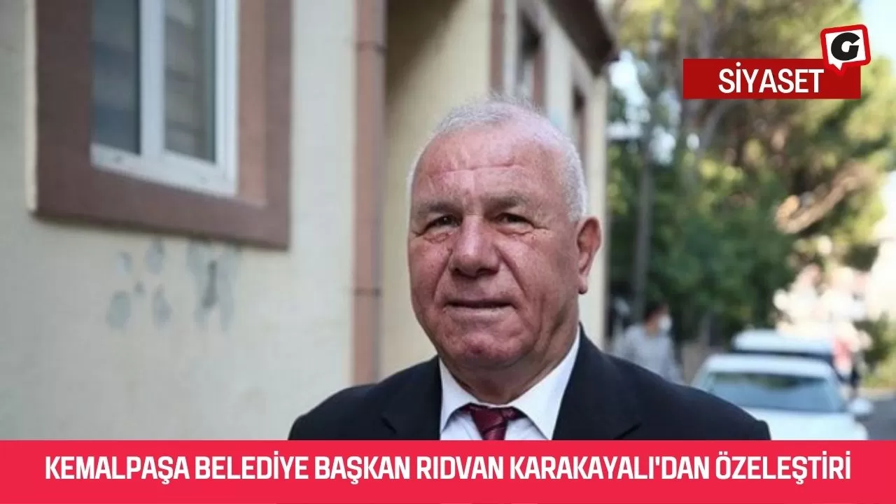 Kemalpaşa Belediye Başkan Rıdvan Karakayalı'dan Özeleştiri