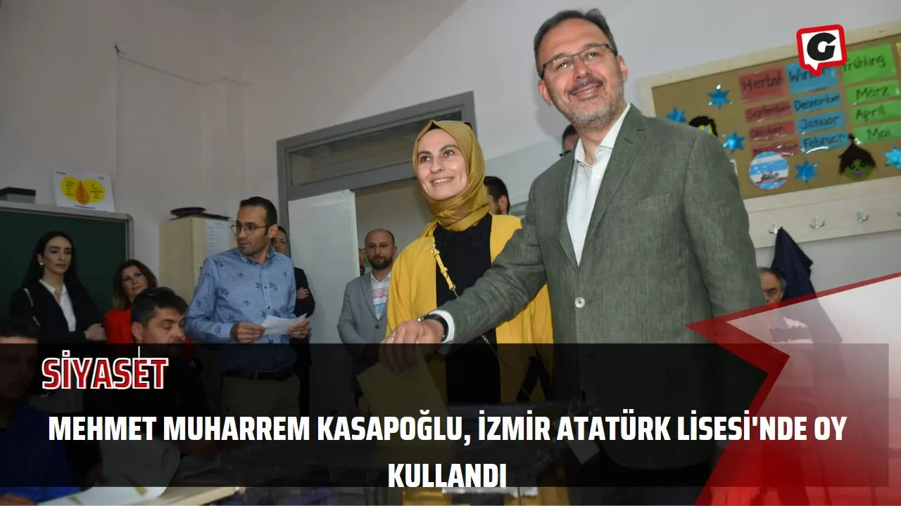 Mehmet Muharrem Kasapoğlu, İzmir Atatürk Lisesi'nde Oy Kullandı