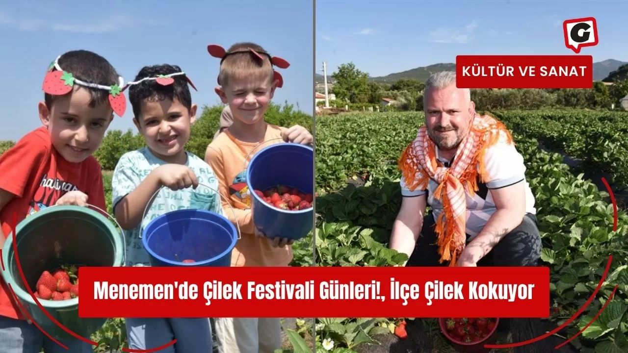 Menemen'de Çilek Festivali Günleri!, İlçe Çilek Kokuyor