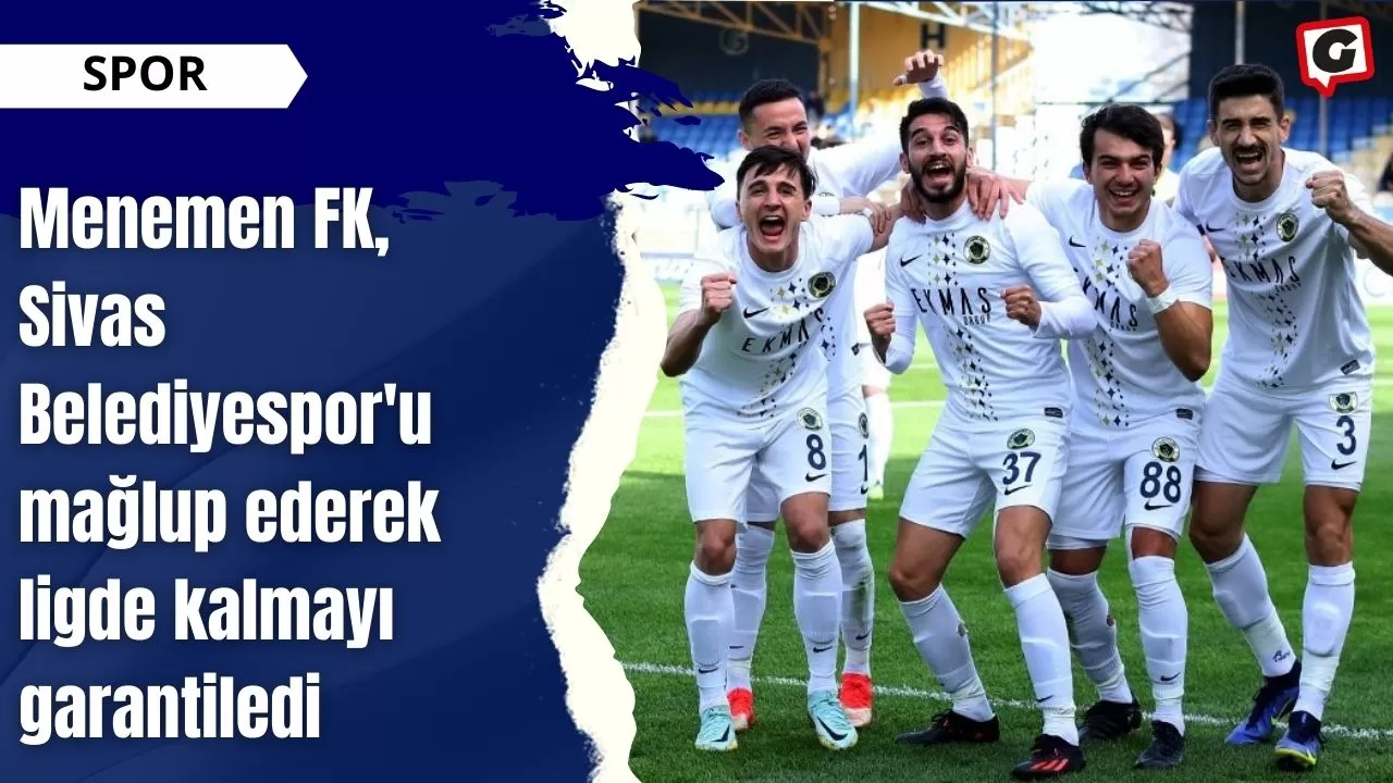 Menemen FK, Sivas Belediyespor'u mağlup ederek ligde kalmayı garantiledi