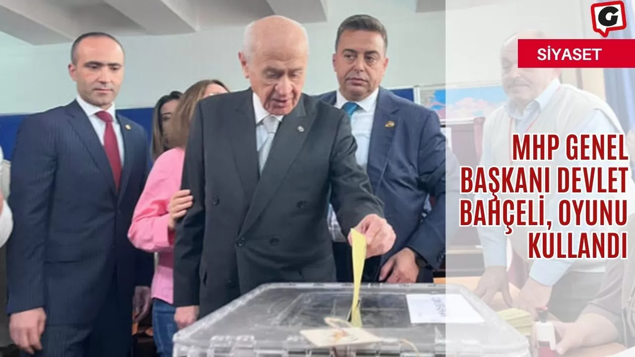 MHP Genel Başkanı Devlet Bahçeli, Oyunu Kullandı
