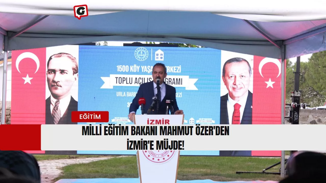 Milli Eğitim Bakanı Mahmut Özer'den İzmir'e Müjde!