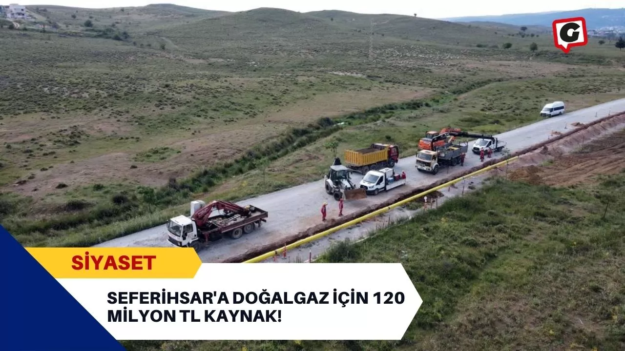 Seferihsar'a Doğalgaz İçin 120 Milyon TL Kaynak!