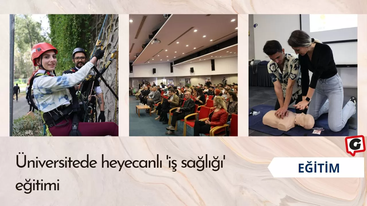 Üniversitede heyecanlı 'iş sağlığı' eğitimi