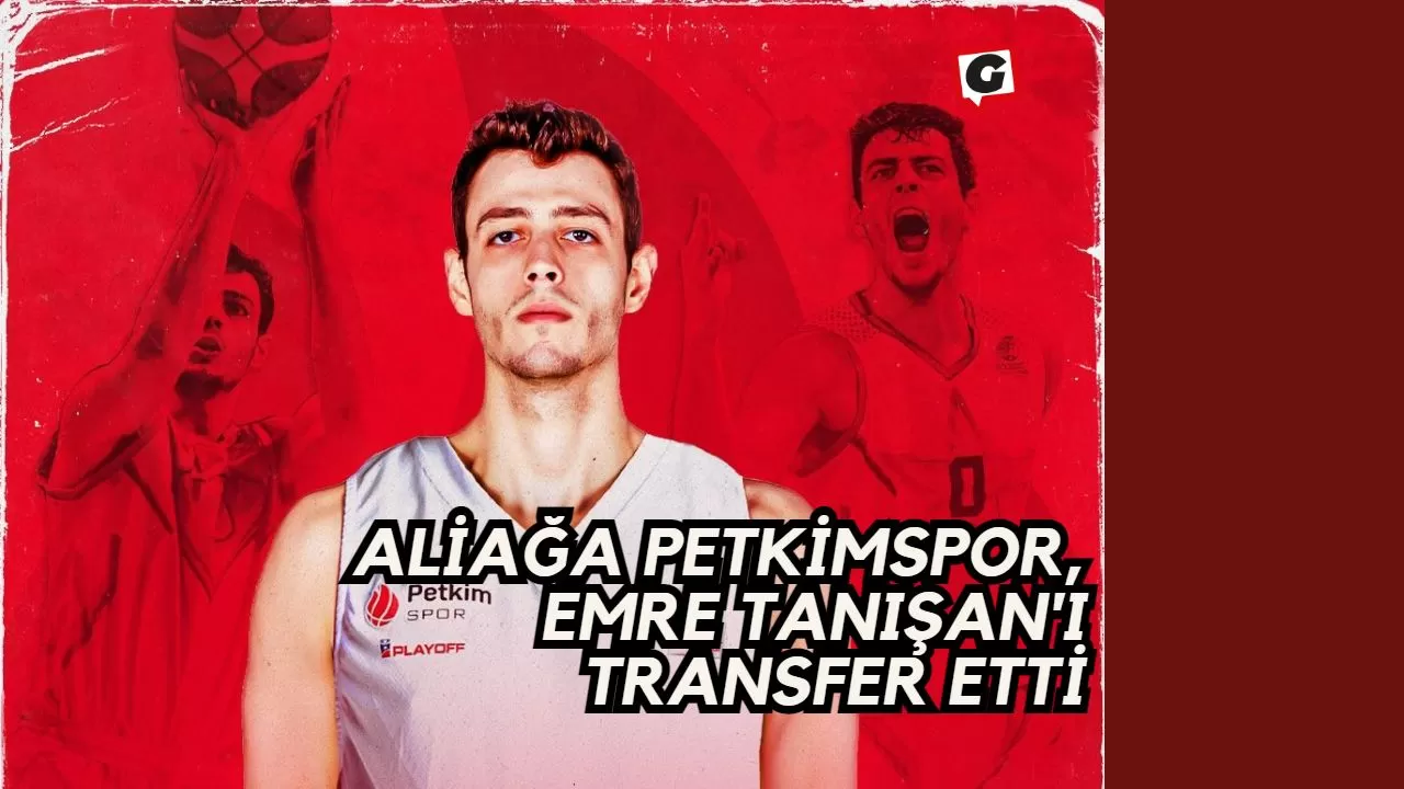 Aliağa Petkimspor, Emre Tanışan'ı Transfer Etti