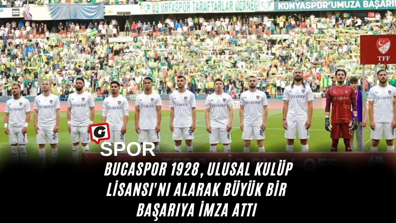 Bucaspor 1928, Ulusal Kulüp Lisansı'nı Alarak Büyük Bir Başarıya İmza Attı