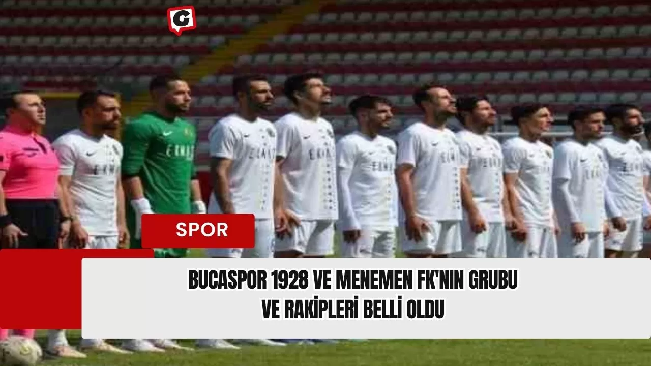 Bucaspor 1928 ve Menemen FK'nın grubu ve rakipleri belli oldu