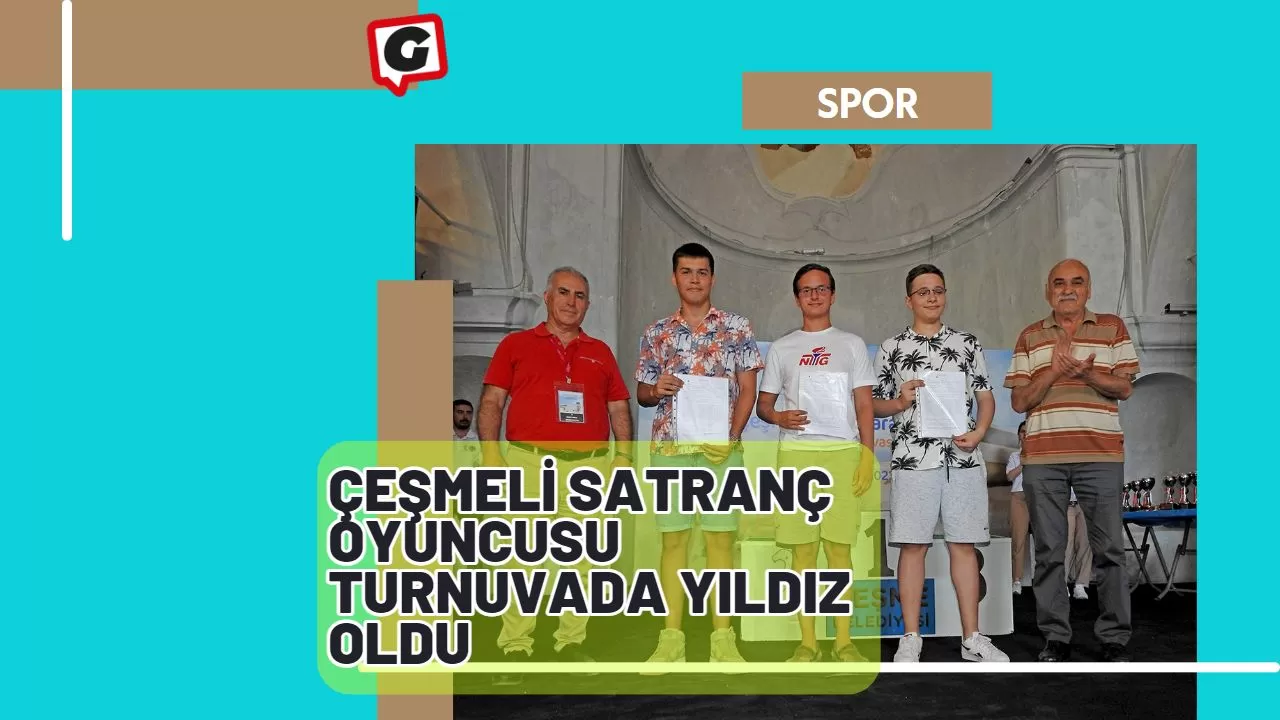 Çeşmeli Satranç Oyuncusu Turnuvada Yıldız Oldu