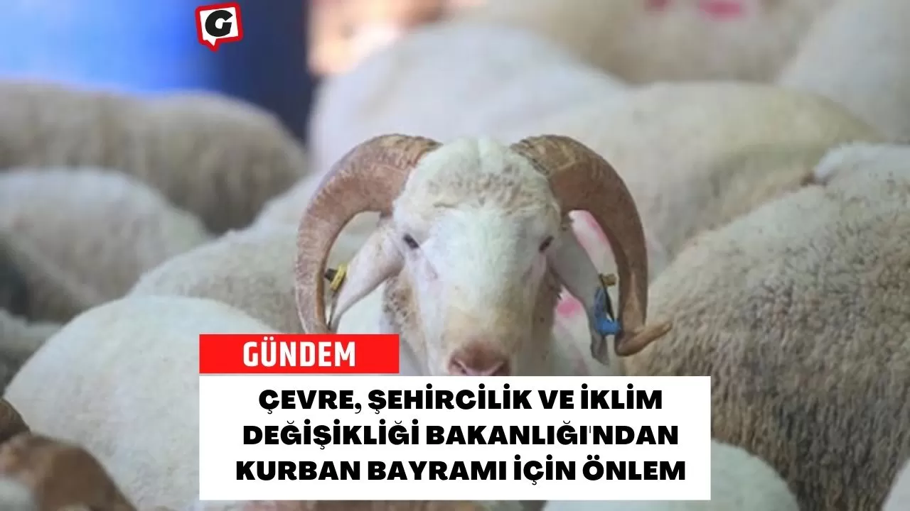 Çevre, Şehircilik ve İklim Değişikliği Bakanlığı'ndan kurban bayramı için önlem