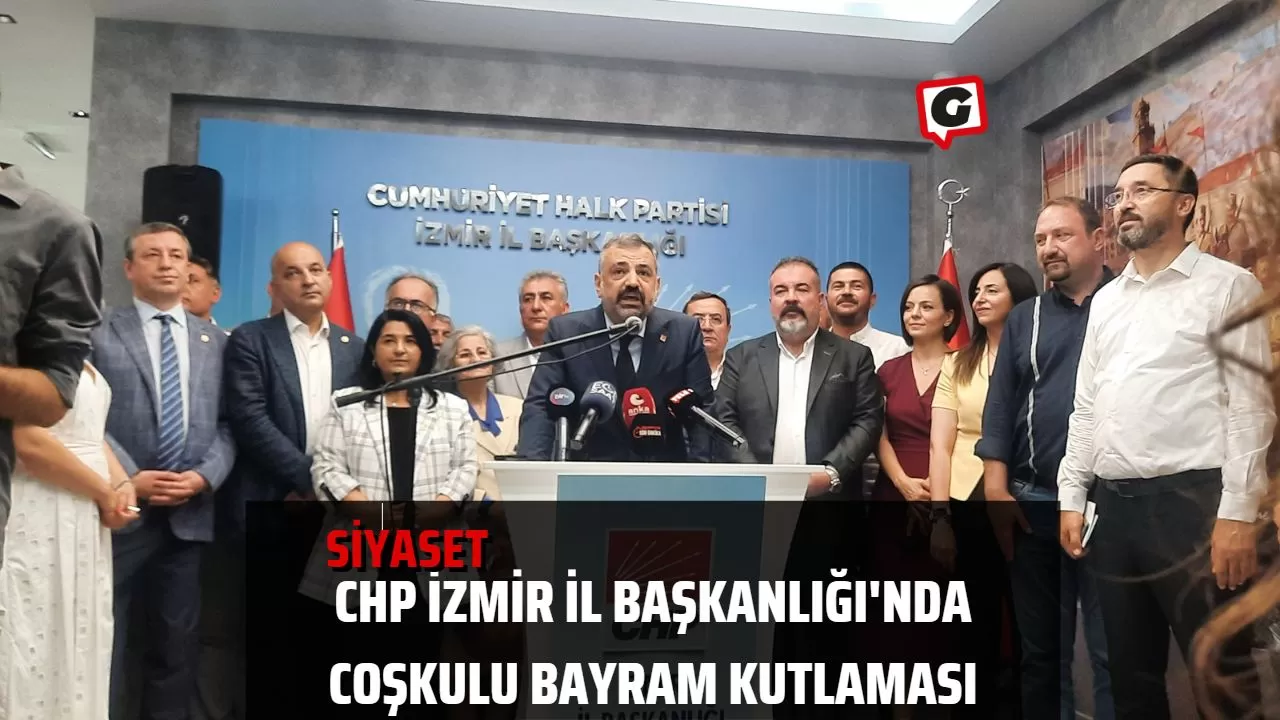 CHP İzmir İl Başkanlığı'nda Coşkulu Bayram Kutlaması