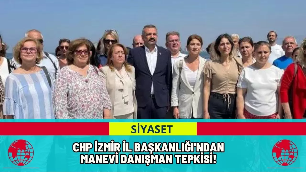 CHP İzmir İl Başkanlığı'ndan Manevi Danışman Tepkisi!