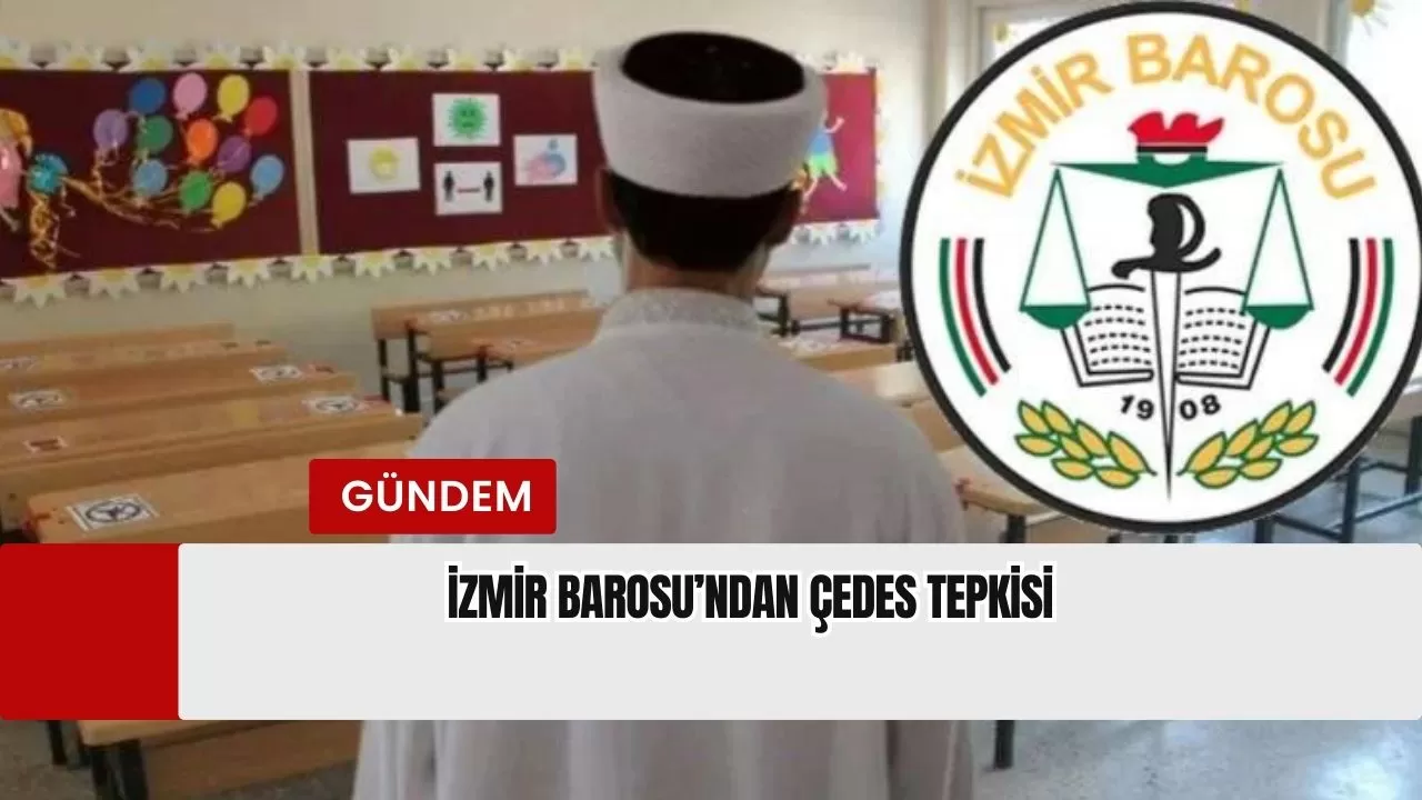 İzmir Barosu’ndan ÇEDES tepkisi: Çocuklar dinin siyasallaştırılması için kullanılamaz!